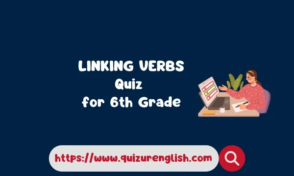 Linking Verbs Grammar Quiz for 6th Grade