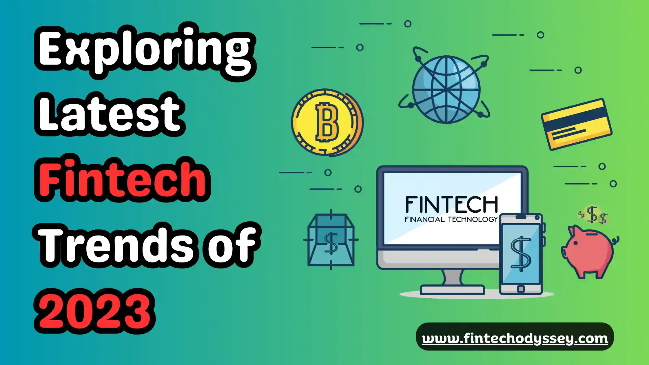 Exploring Latest Fintech Trends of 2023 | Fintech Odyssey - Fintech