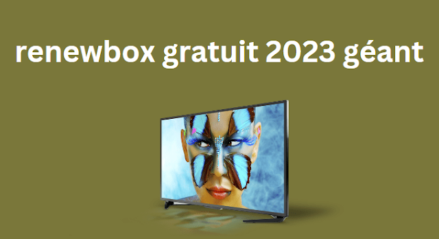 renewbox gratuit 2023 géant