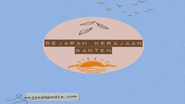 sejarah kerajaan banten dan para pendirinya