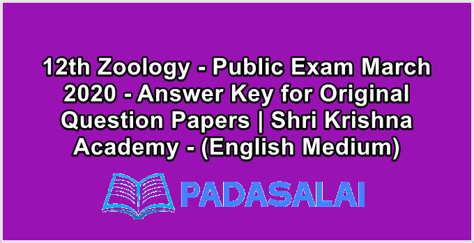 12th Zoology - Public Exam March 2020 - Answer Key for Original Question Papers | Shri Krishna Academy - (English Medium)
