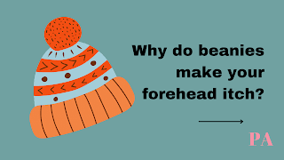 Why Do Beanies Make My Forehead Itch?