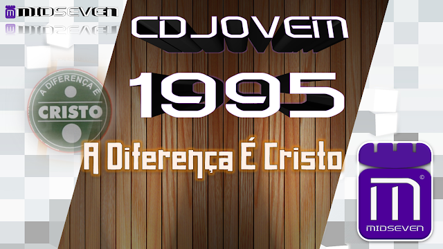 A Diferença É Cristo - CD Jovem 1995 - A Diferença É Cristo