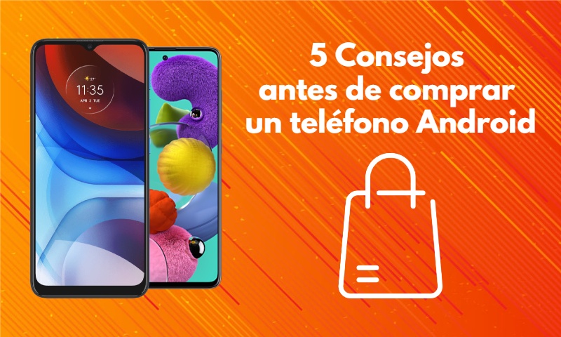 5 Consejos antes de comprar un teléfono Android