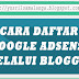 Cara Daftar Google AdSense Melalui Blogger
