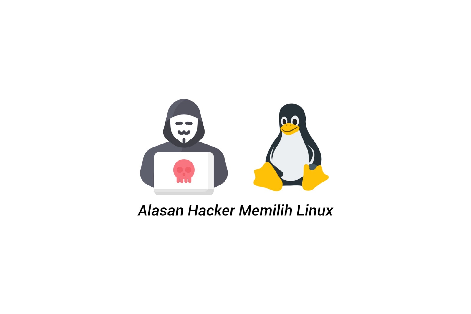 Kenapa Hacker Lebih Memilih Linux? Ini 10 Alasannya!