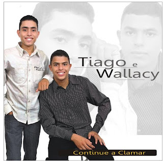 Tiago e Wallacy  – Continue a Clamar!(2010)Prévia