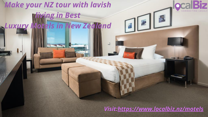 Make your NZ tour with lavish living in Luxury Motels in New Zealand