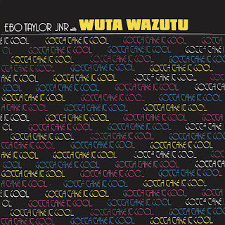 Ebo Taylor Jnr  With Wuta Wazutu“Gotta Take It Cool"1978 Ghana Afro Beat,Afro Funk,Reggae