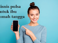 Peluang Usaha Jual Pulsa Untuk Ibu Rumah Tangga