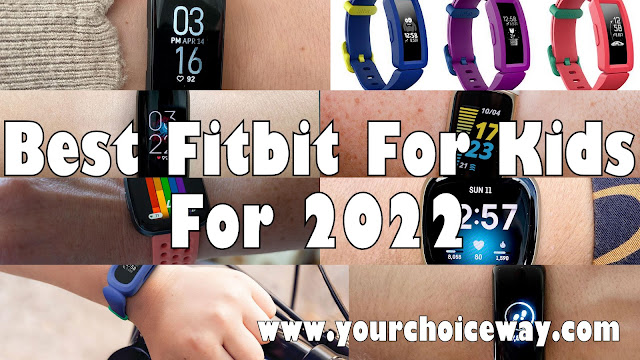 Best Fitbit For Kids For 2022 - Your Choice Way