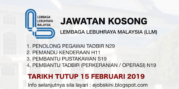 Jawatan Kosong Lembaga Lebuhraya Malaysia (LLM) - 15 Februari 2019