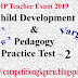 बाल विकाश एवं शिक्षाशास्त्र प्रैक्टिस टेस्ट - 2  ( Child Development  & Pedagogy )