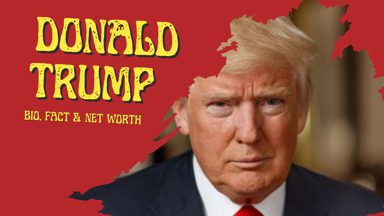 Donald Trump  Bio, fact & Net Worth