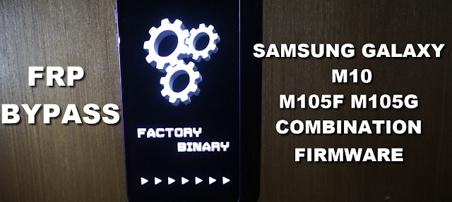 Samsung M10 M105F M105G Combination Firmware bypass Frp (google account protection)