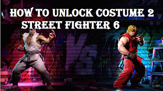 How To Unlock Costume 2 Street Fighter 6, Read here