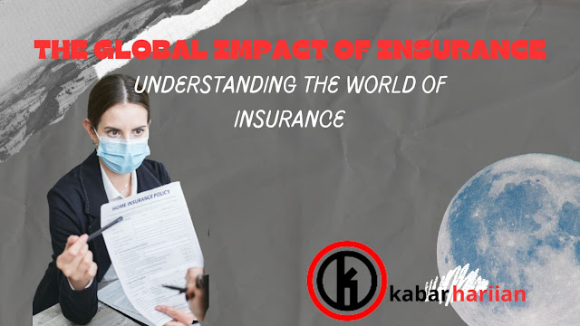 The Global Impact of Insurance: Understanding the World of Insurance