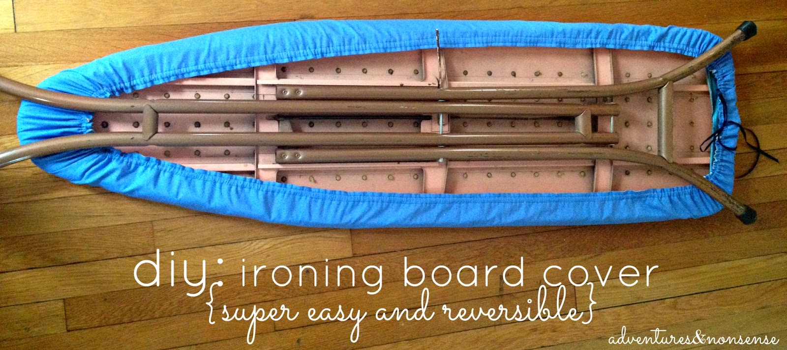 adventures and nonsense: diy: super easy and reversible ironing board cover