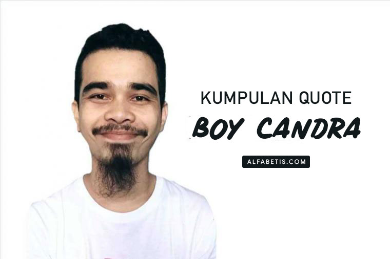 Kumpulan Quotes Boy Candra Terbaik Lengkap