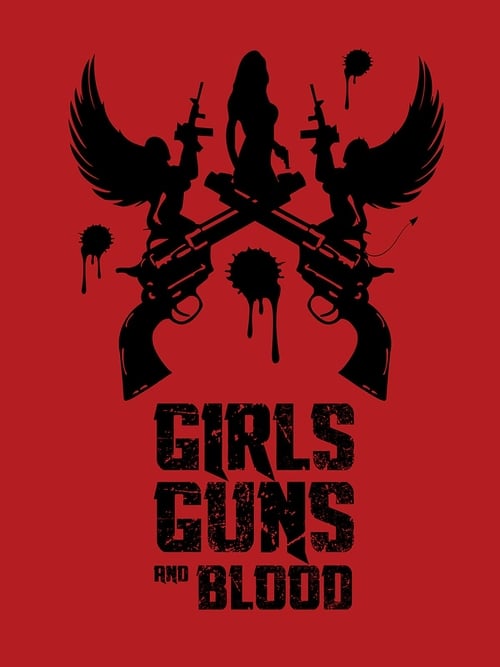 Girls Guns and Blood 2019 Film Completo Streaming