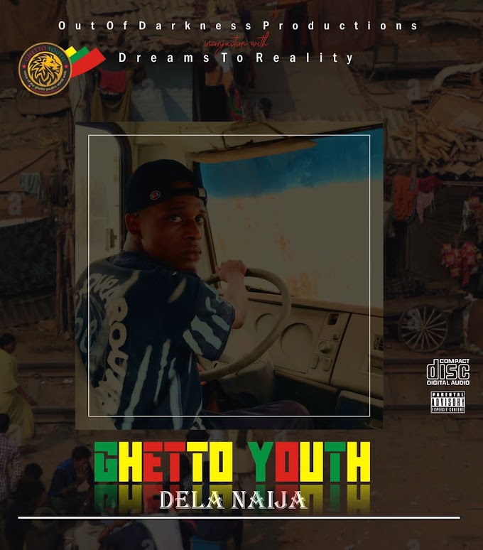 DOWNLOAD MUSIC: Dela Naija - Ghetto Youth