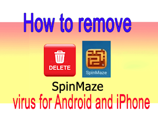 How to remove the spin maze virus for Android and iPhone?