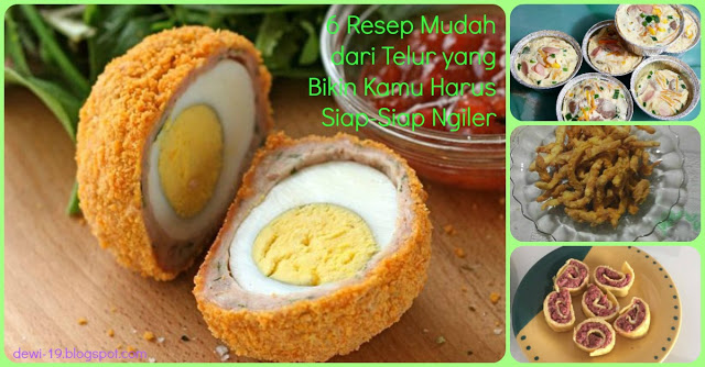 Waah Siap-Siap Ngiler Nihh !! 6 Resep yang Mudah Dari Telur Ini Bikin Tambah Selera Makan !! Kamu Mau Coba ??