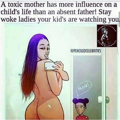 EN: "A toxic mother has more influence on a child's life than an absent father! Stay woke ladies your kid's are watching you." Original's source: www.instagram.com/p/BXwYSMqhq3X or twitter.com/penciledcelebs/status/896920357814255616. PT-BR: "U'a mãe tóxica tem mais influência sobre a vida de uma criança que um pai ausente! Fiquem acordadas, senhoras, seus meninos estão olhando para você." Fonte do original: www.instagram.com/p/BXwYSMqhq3X ou twitter.com/penciledcelebs/status/896920357814255616.