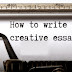 How to Write Creative High School, College and Scholarship Application
Essays