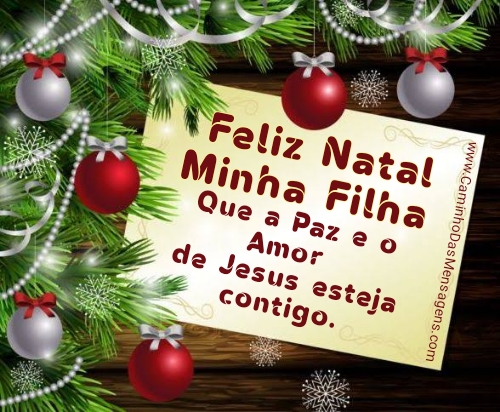Caminho das Mensagens: Mensagem de Natal para Filha - 4678