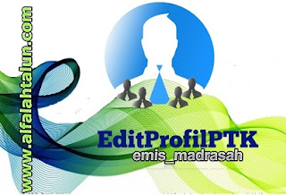 Cara Mudah Edit Data Profil PTK di emis_madrasah