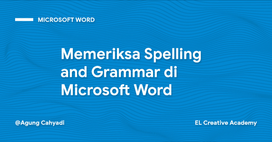 Cara Memeriksa Spelling and Grammar (Ejaan dan Tata Bahasa) di Microsoft Word (Pemula)