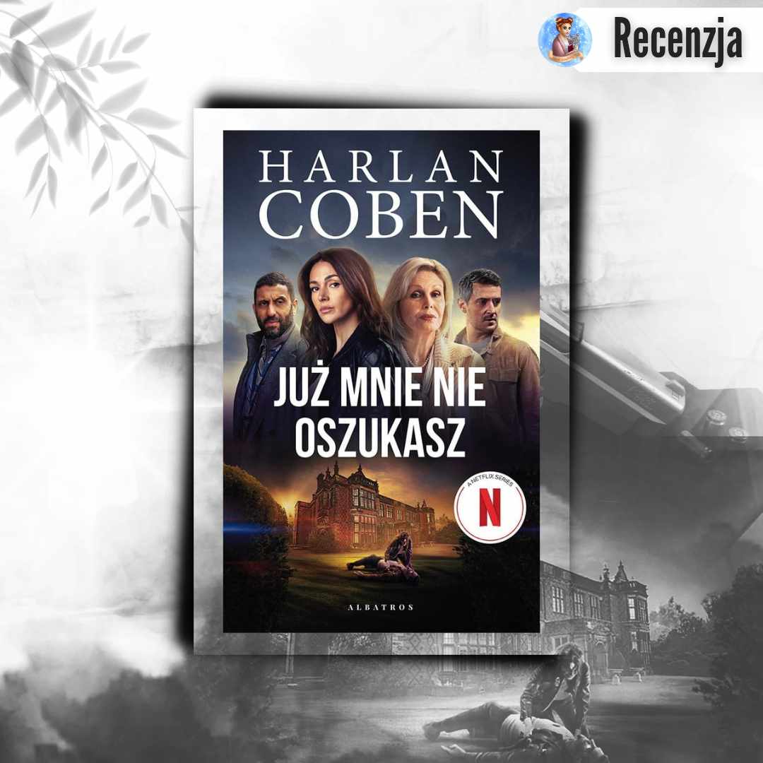 Harlan Coben - Już mnie nie oszukasz - Wydawnictwo Albatros - Recenzja 