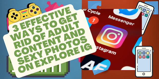 3 Effective Ways to Get Rid of Adult Content and Sexy Photos on Explore IG