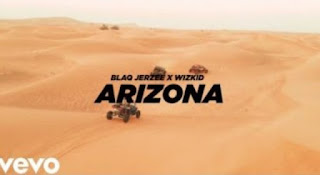 Video:Blaq Jerzee Ft WizKid-Arizona|Official Mp4 Video |DOWNLOAD 