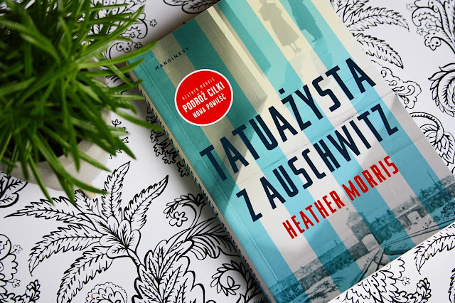 "TATUAŻYSTA Z AUSCHWITZ" HEATHER MORRIS - Recenzja.