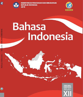 Buku Siswa Bahasa Indonesia SMA?MA/SMK/MAK Kelas XII (12) Kurikulum 2013 Revisi 2018, https://gurujumi.blogspot.com/