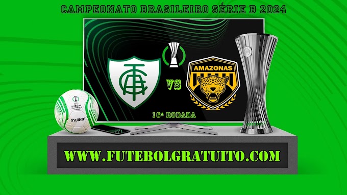 Assistir América-MG x Amazonas ao vivo online grátis 20/07/2024