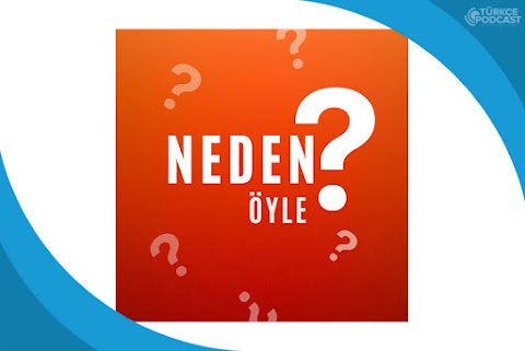 Neden Öyle Podcast