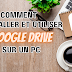 Comment installer et utiliser Google Drive sur un PC