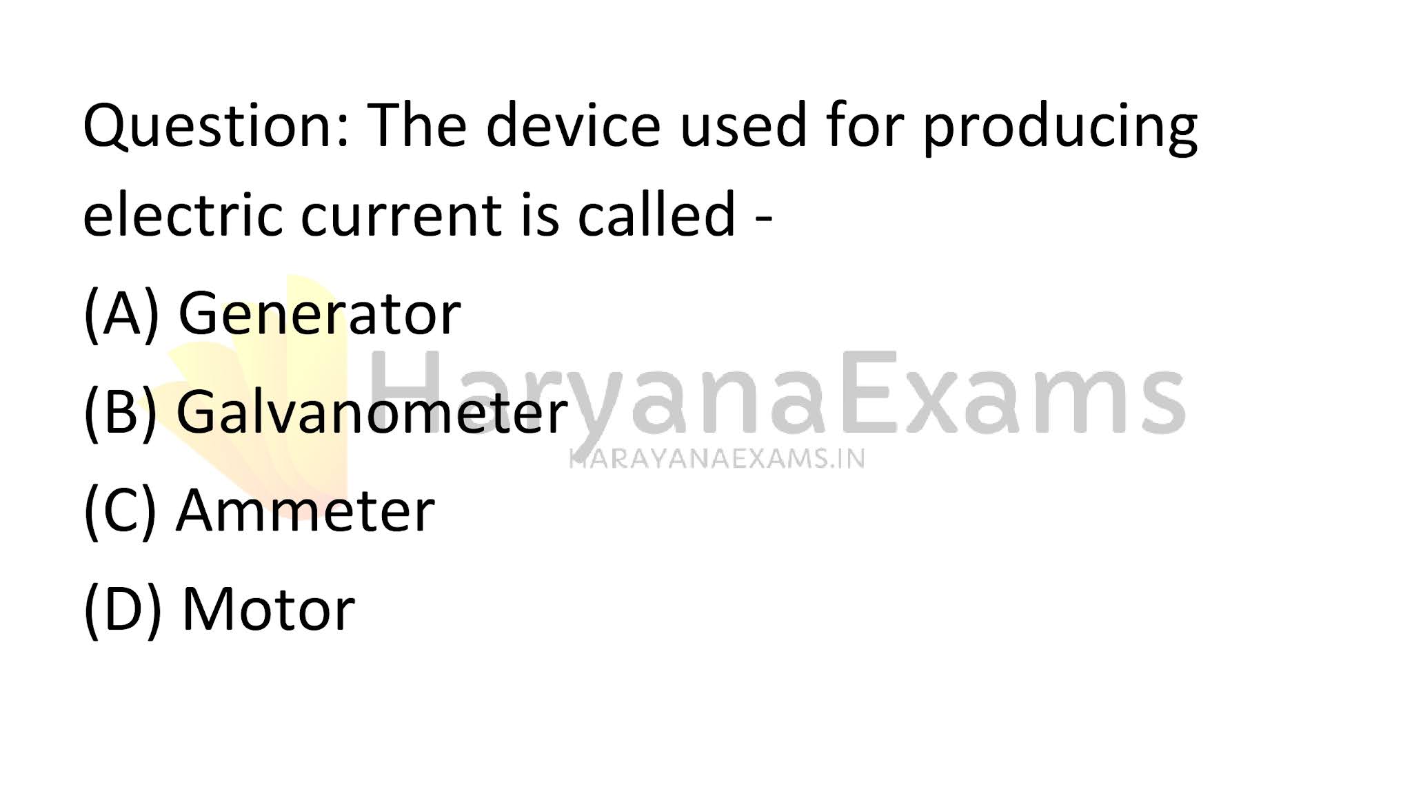 The device used for producing electric current is called -