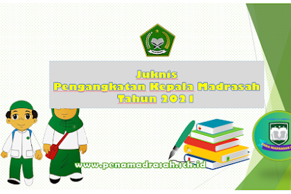 Juknis Persyaratan Pengangkatan Kepala Madrasah Tahun 2021