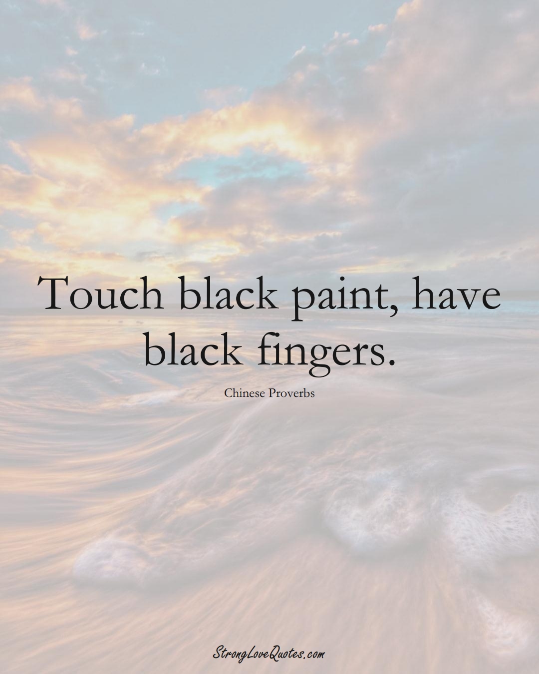 Touch black paint, have black fingers. (Chinese Sayings);  #AsianSayings