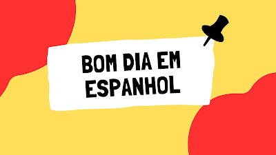 Bom Dia em Espanhol