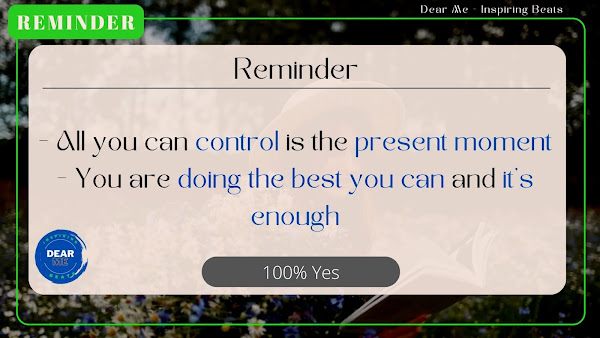 Reminder - All you can control is the present moment