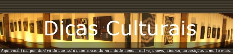 Dicas Culturais