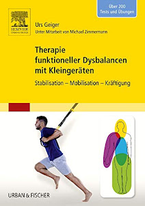 Therapie funktioneller Dysbalancen mit Kleingeräten: Stabilisation - Mobilisation - Kräftigung