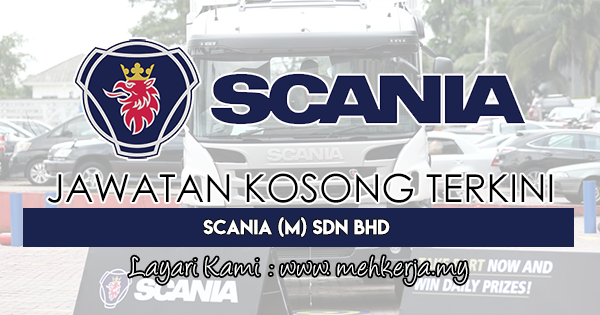 Jawatan Kosong Terkini 2018 di Scania (M) Sdn Bhd