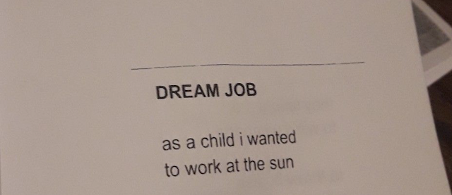 DREAM JOB // as a child i wanted / to work at the sun