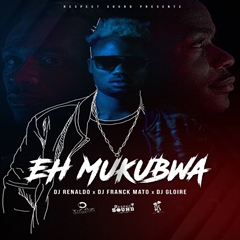 (Afro House) DJ Renaldo - Eh Mukubwa (Feat. Franck Mato & Dj Gloire) (2018) 
